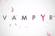 Vampyr – от кладбища до Уайтчепела Vampyr – от кладбища до Уайтчепела